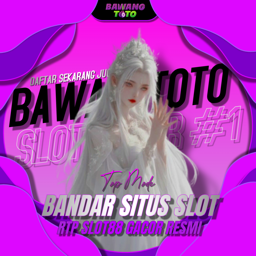 BAWANGTOTO = Top Mode Bandar Situs Slot88 Gacor Resmi Dengan RTP Slot Qris 10K Auto Maxwin.